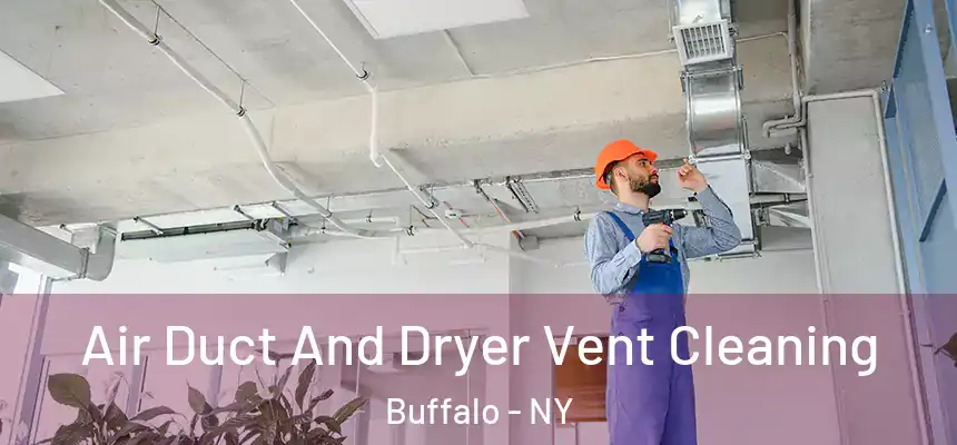  Air Duct And Dryer Vent Cleaning Buffalo - NY