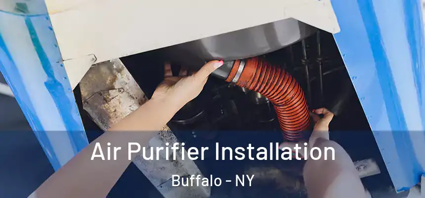  Air Purifier Installation Buffalo - NY