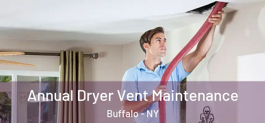  Annual Dryer Vent Maintenance Buffalo - NY
