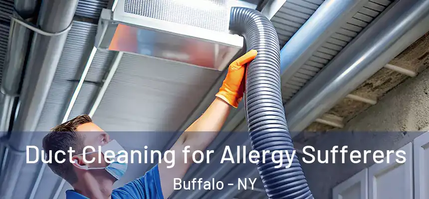  Duct Cleaning for Allergy Sufferers Buffalo - NY