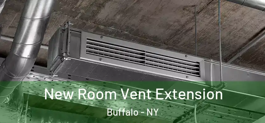  New Room Vent Extension Buffalo - NY